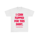 I coin flipped for this shirt (Red)